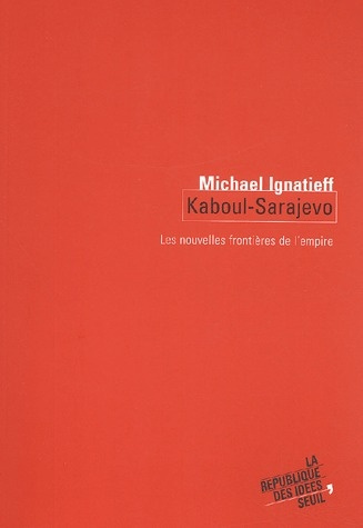 ignatieff-michael-kaboul-sarajevo-les-nouvelles-frontieres-de-l-empire_0