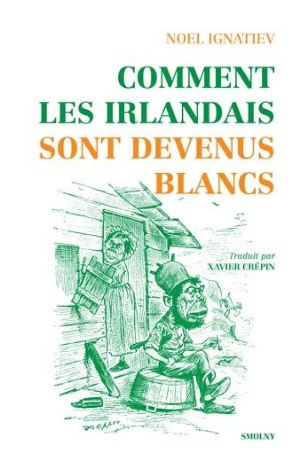 ignatiev-noel-3b-crepin-xavier-comment-les-irlandais-sont-devenus-blancs_0