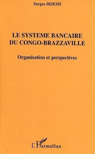 ikiemi-serges-le-systeme-bancaire-du-congo-brazzaville-organisation-et-perspective-serge-ikiemi_0