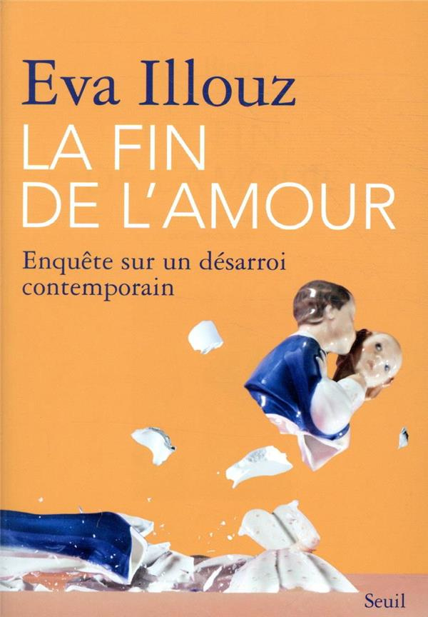 illouz-eva-3b-renaut-sophie-la-fin-de-l-amour-enquete-sur-un-desarroi-contemporain_0