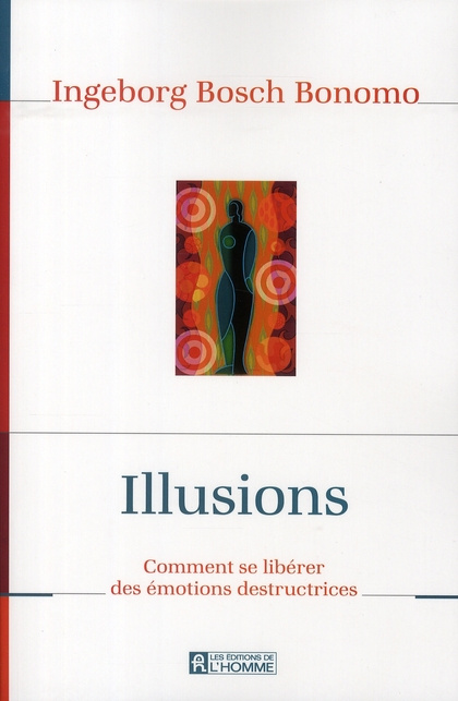 illusions-comment-se-liberer-des-emotions-destructrices_0