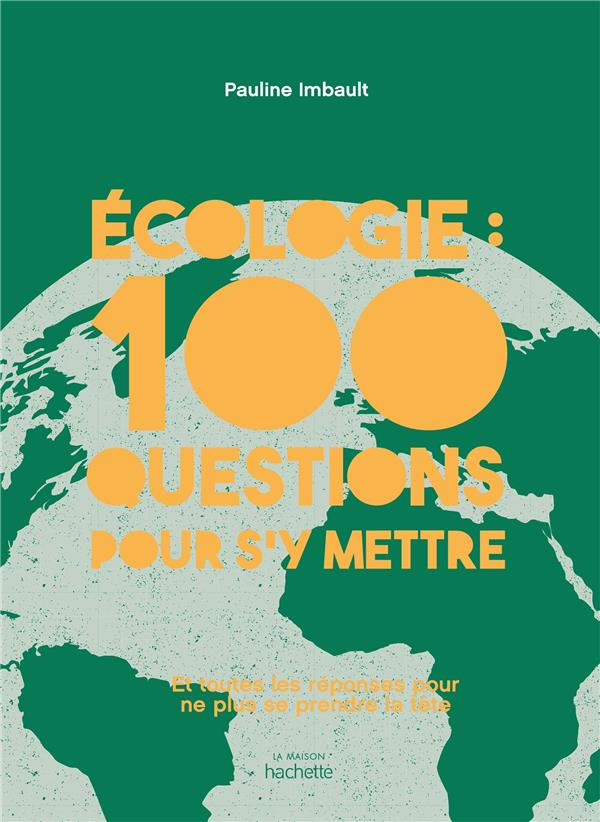 imbault-pauline-ecologie-100-questions-pour-s-y-mettre-et-toutes-les-reponses-pour-ne-plus-se-prendre-la-tete_0