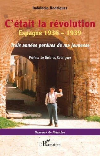 indalecio-rodriguez-c-etait-la-revolution-espagne-1936-1939-trois-annees-perdues-de-ma-jeunesse_0