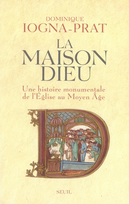 iogna-prat-dominique-la-maison-dieu-une-histoire-monumentale-de-l-eglise-au-moyen-age-v-800-v-1200_0