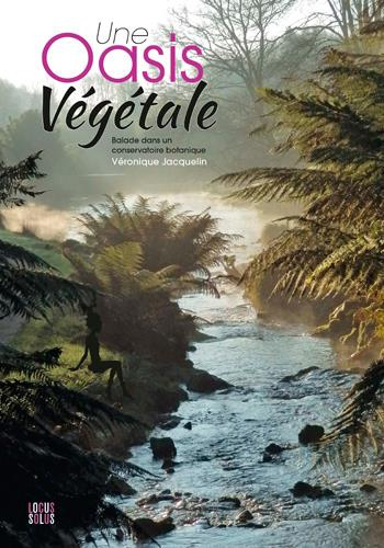 jacquelin-veronique-une-oasis-vegetale-balade-dans-un-conservatoire-botanique_0