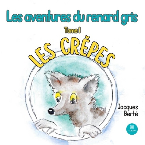 jacques-berte-les-aventures-du-renard-gris-tome-i-les-crepes_0