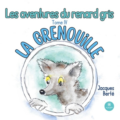 jacques-berte-les-aventures-du-renard-gris-tome-iv-la-grenouille_0