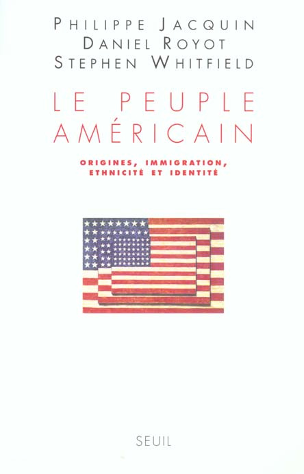 jacquin-philippe-3b-royot-daniel-3b-whitfield-stephe-le-peuple-americain-origines-immigration-ethnicite-et-identite_0