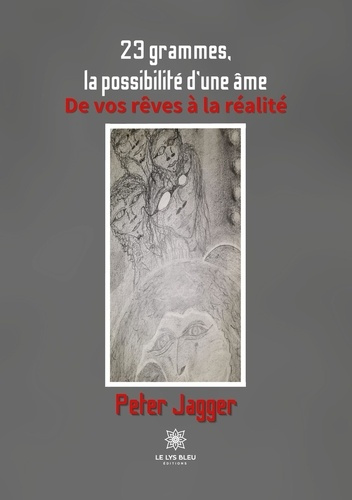 jagger-peter-23-grammes-la-possibilite-d-une-ame-de-vos-reves-a-la-realite_0