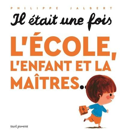 jalbert-philippe-il-etait-une-fois-l-ecole-l-enfant-et-la-maitresse_0