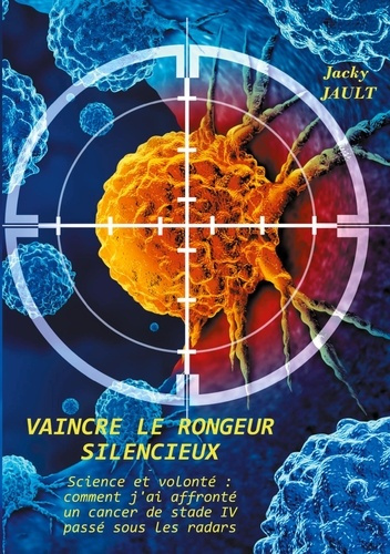 jault-jacky-vaincre-rongeur-silencieux-science-et-volonte-comment-j-a_0