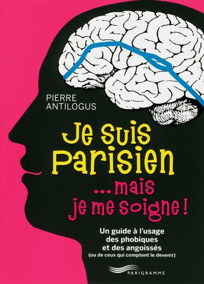 je-suis-parisien-mais-je-me-soigne-un-guide-a-l-usage-des-phobiques-et-des-angoissees-ou-ceux-qui_0