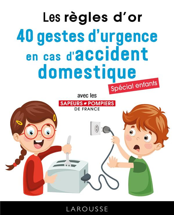 jeuge-maynart-isabelle-3b-stora-ghislaine-les-regles-d-or-40-gestes-d-urgence-en-cas-d-accident-domestique-special-enfant_0