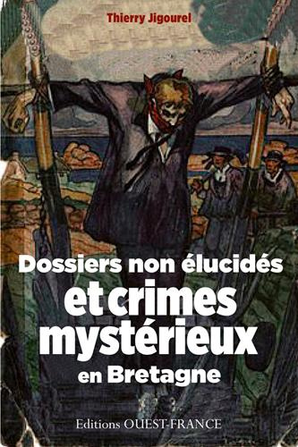 jigourel-thierry-dossiers-non-elucides-et-crimes-mysterieux-en-bretagne_0