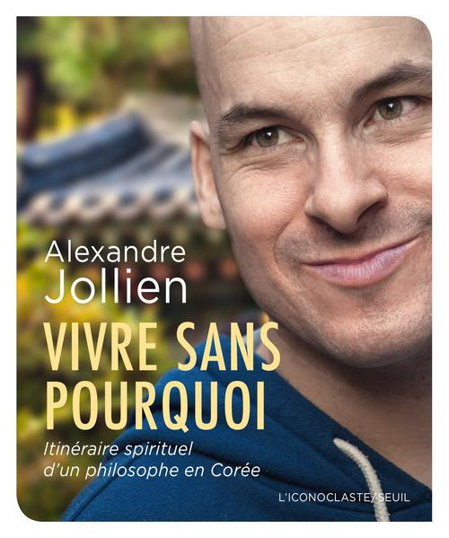 jollien-alexandre-vivre-sans-pourquoi-itineraire-spirituel-d-un-philosophe-en-coree-avec-1-cd-audio-mp3_0