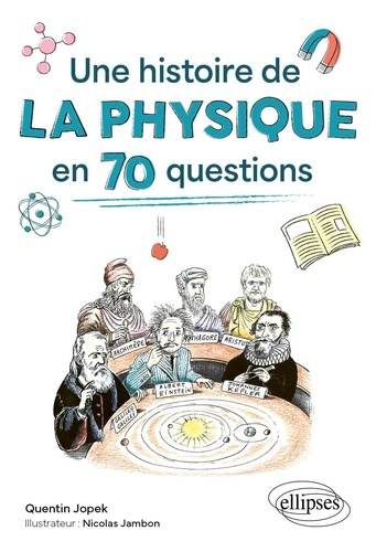 jopek-quentin-jambon-nicolas-une-histoire-de-la-physique-en-70-questions_0