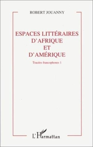jouanny-robert-espaces-litteraires-d-afrique-et-d-amerique-volume-1_0