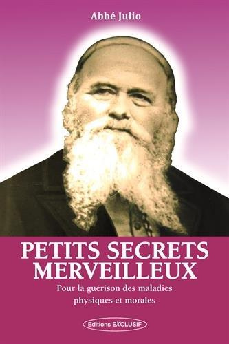 julio-abbe-petits-secrets-merveilleux-pour-aider-a-la-guerison-de-toutes-les-maladies-physiques-et-morales_0