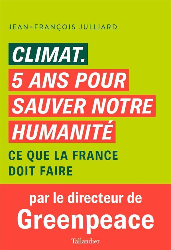 julliard-jean-francois-climat-5-ans-pour-sauver-notre-humanite-ce-que-la-france-doit-faire_0