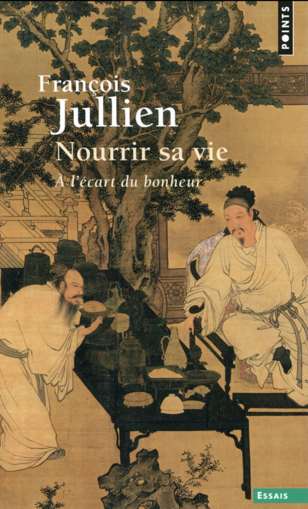 jullien-francois-nourrir-sa-vie-a-l-ecart-du-bonheur_0