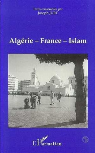 jurt-joseph-algerie-france-islam-actes-du-colloque-27-28-octobre-1995_0