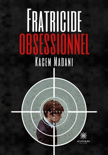 kacem-madani-fratricide-obsessionnel_0