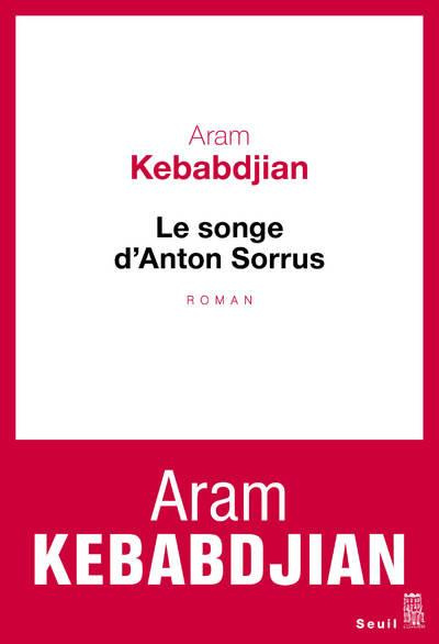 kebabdjian-aram-le-songe-d-anton-sorrus_0