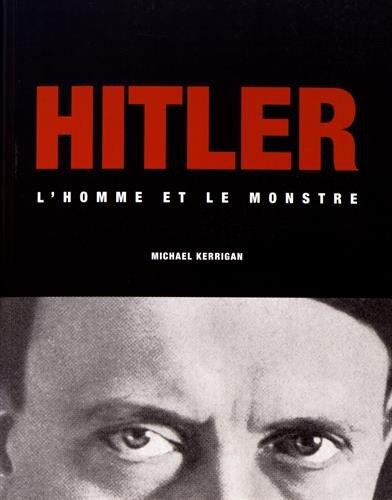 kerrigan-michael-hitler-l-homme-et-le-monstre_0