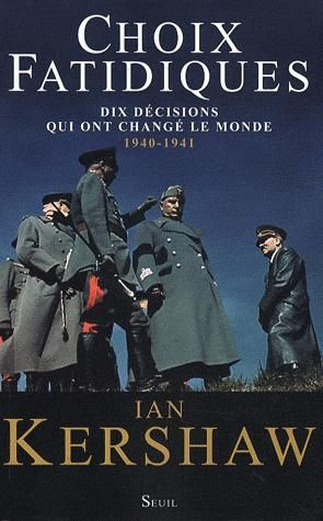 kershaw-ian-3b-dauzat-pierre-emmanuel-choix-fatidiques-dix-decisions-qui-ont-change-le-monde-1940-1941_0