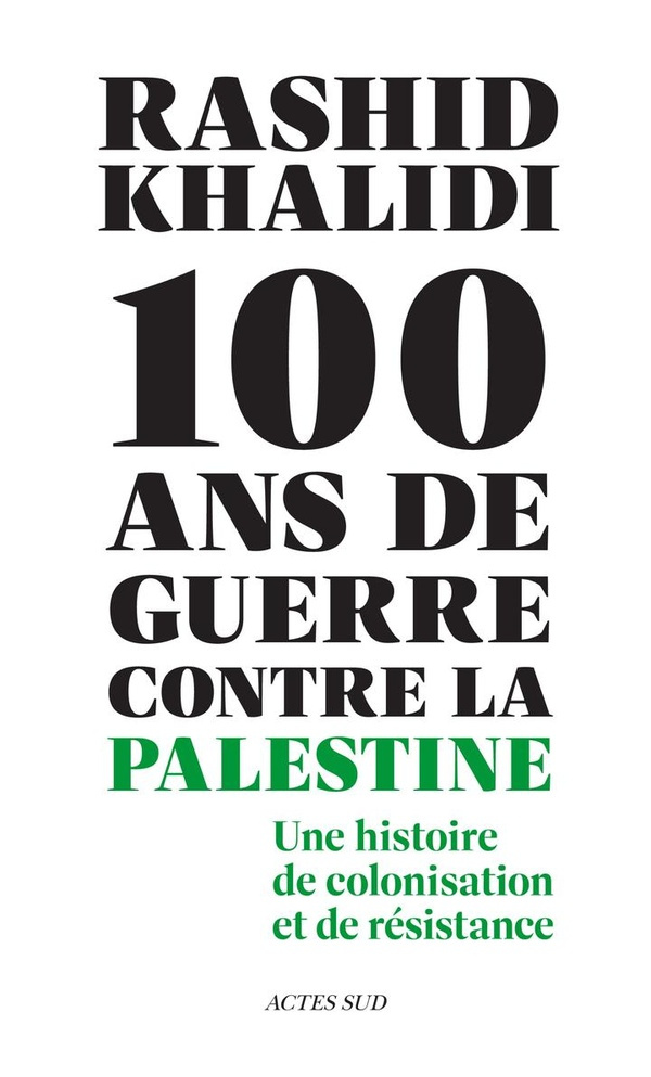 khalidi-rashid-maherzi-khedija-cent-ans-de-guerre-contre-la-palestine-une-histoire-de-colonisation-et-de-resistance_0