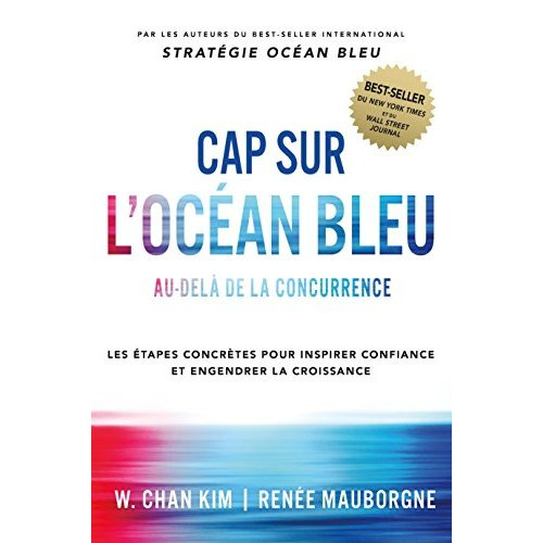 kim-w-chan-3b-mauborgne-renee-3b-le-seac-h-michel-cap-sur-l-ocean-bleu-au-dela-de-la-concurrence-les-etapes-concretes-pour-inspirer-confiance-et-eng_0