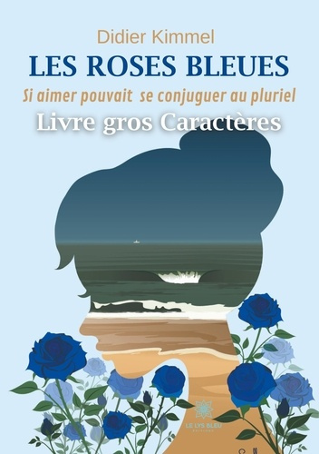 kimmel-alain-les-roses-bleues-si-aimer-pouvait-se-conjuguer-au-pluriel_0