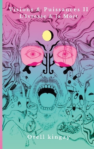 kingzy-orell-visions-et-puissances-ii-l-ivresse-et-la-mort_0