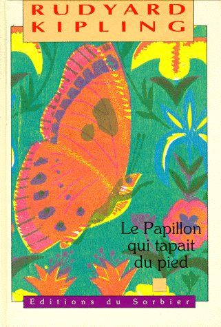 kipling-rudyard-histoires-comme-ca-le-papillon-qui-tapait-du-pied_0