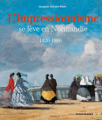 klein-jacques-sylvain-l-impressionnisme-se-leve-en-normandie-1820-1886_0