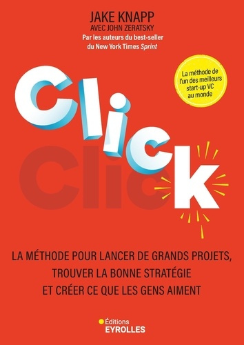 knapp-jake-click-la-methode-pour-lancer-de-grands-projets-trouver-la-bonne-strategie-et-creer-ce-que-les-gens_0