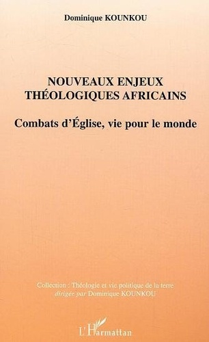 kounkou-dominique-nouveaux-enjeux-theologiques-afrficains-combats-d-eglise-vie-pour-le-monde_0