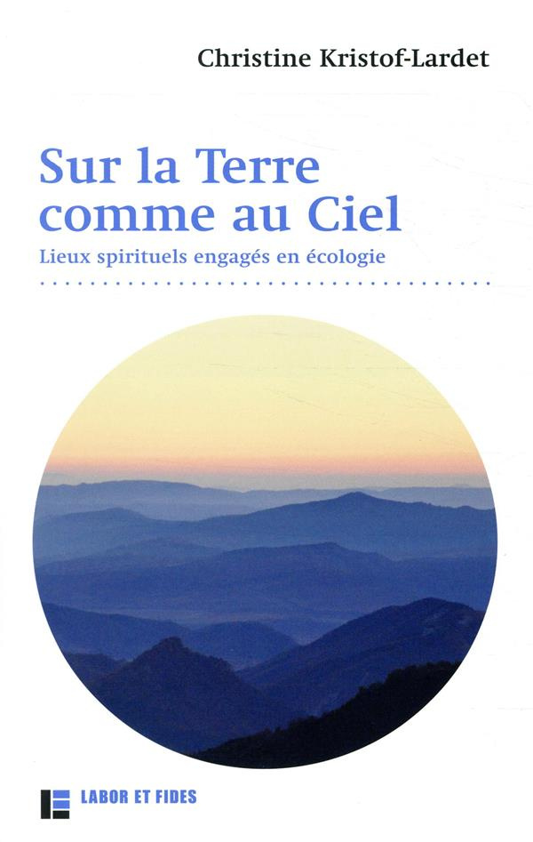 kristof-lardet-christine-sur-la-terre-comme-au-ciel-lieux-spirituels-engages-en-ecologie_0