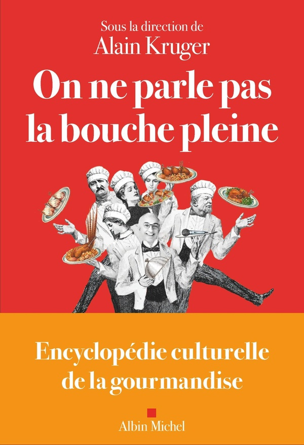 kruger-alain-on-ne-parle-pas-la-bouche-pleine-encyclopedie-culturelle-de-la-gourmandise_0