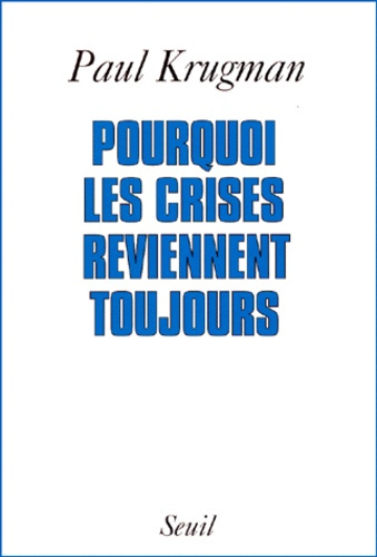 krugman-paul-r-pourquoi-les-crises-reviennent-toujours_0