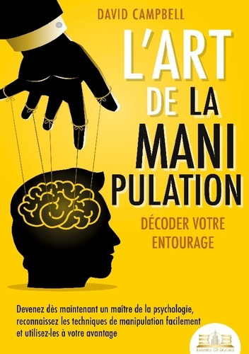 l-art-de-la-manipulation-decoder-votre-entourage-devenez-des-maintenant-un-maitre-de-la-psycholog_0