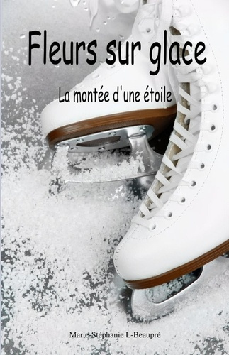 l-beaupre-marie-stephanie-fleurs-sur-glace-la-montee-d-une-etoile_0