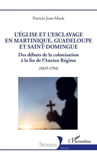 l-eglise-et-l-esclavage-en-martinique-guadeloupe-et-saint-domingue-des-debuts-de-la-colonisation-a_0
