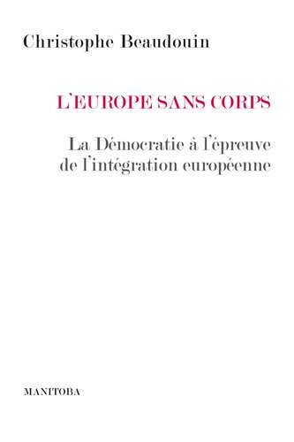 l-europe-sans-corps-la-democratie-a-l-epreuve-de-l-integration-europeenne_0