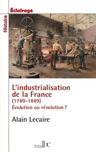 l-industrialisation-de-la-france-1789-1889-evolution-ou-revolution_0