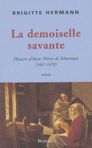 la-demoiselle-savante-histoire-d-anne-marie-de-schurman-1607-1678_0