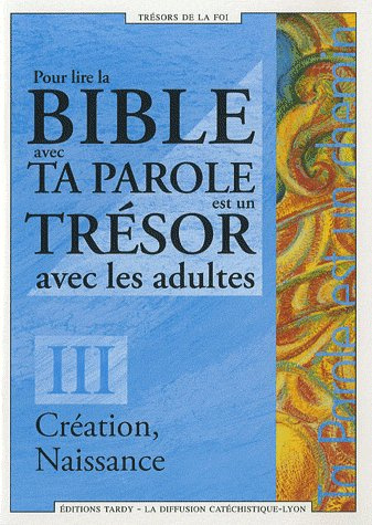 la-diffusion-catechi-pour-lire-la-bible-avec-ta-parole-est-un-tresor-avec-les-adultes-tome-3-creation-naissance_0