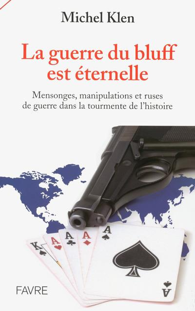 la-guerre-du-bluff-est-eternelle-mensonges-manipulations-et-ruses-de-guerre-dans-la-tourmente-de-l_0