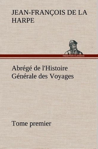 la-harpe-jean-francois-de-abrege-de-l-histoire-generale-des-voyages-tome-premier_0