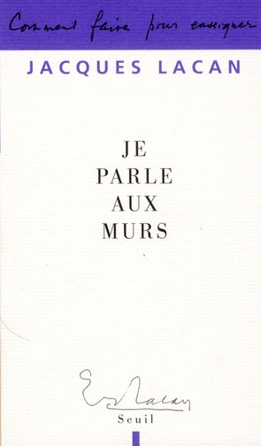 lacan-jacques-je-parle-aux-murs-entretiens-de-la-chapelle-de-sainte-anne_0